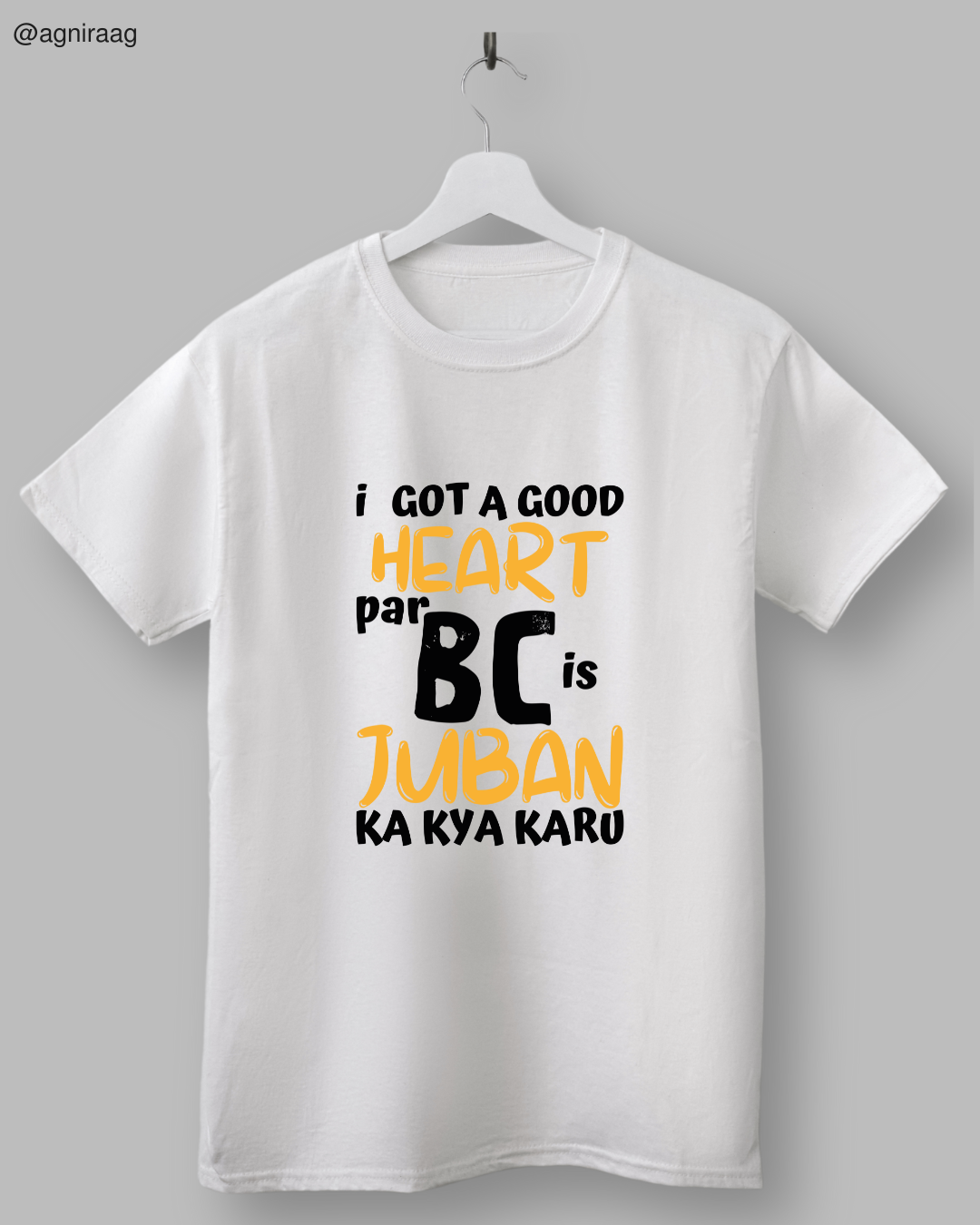 I Have a Good Heart But BC Jubaan Ka Kya Karu – Savage Streetwear