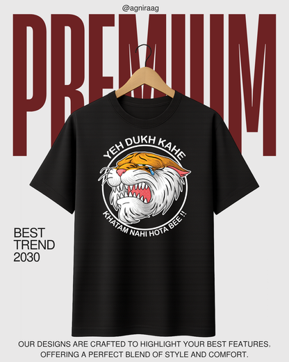 Yeh Dukh Kahe Khatam Nahi Hota Bee!! – Crying Tiger Graphic