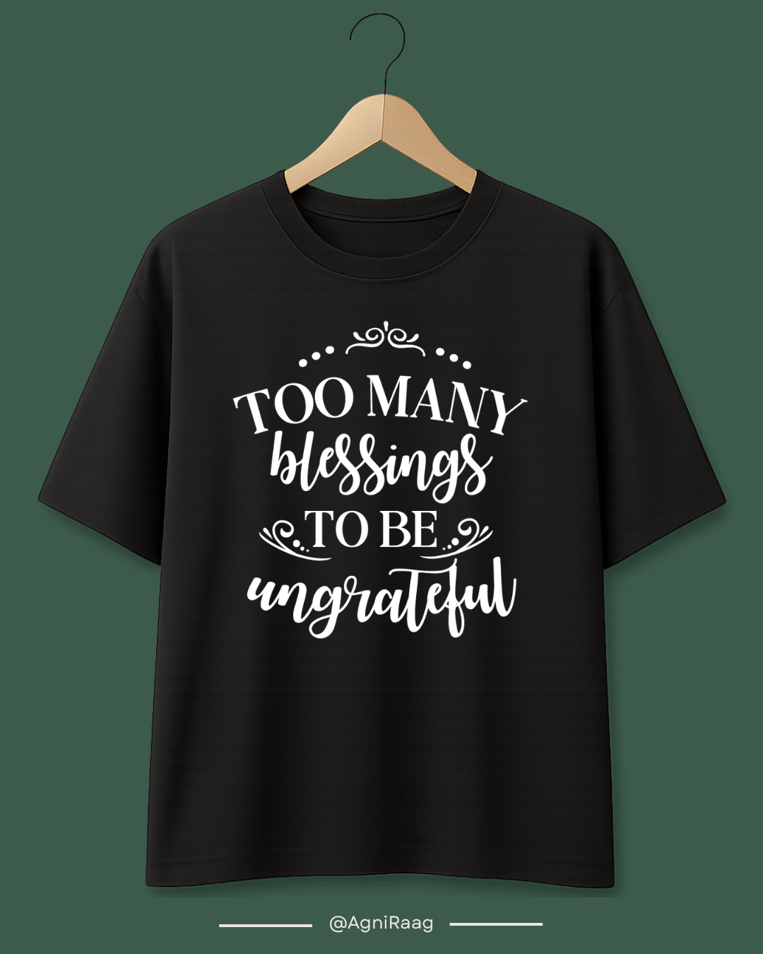 Too Many Blessings To Be Ungrateful – Gratitude Graphic T-Shirt