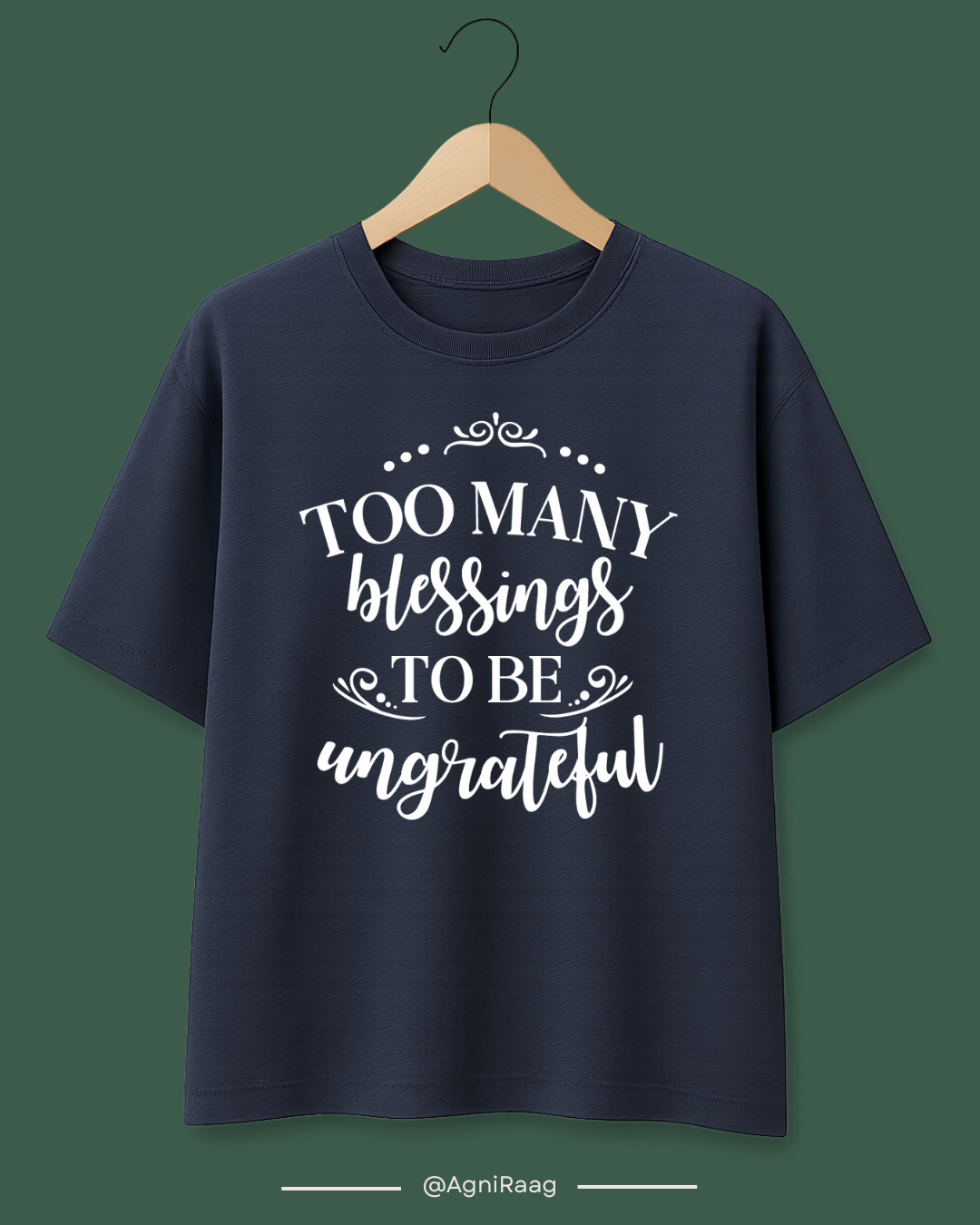 Too Many Blessings To Be Ungrateful – Gratitude Graphic T-Shirt