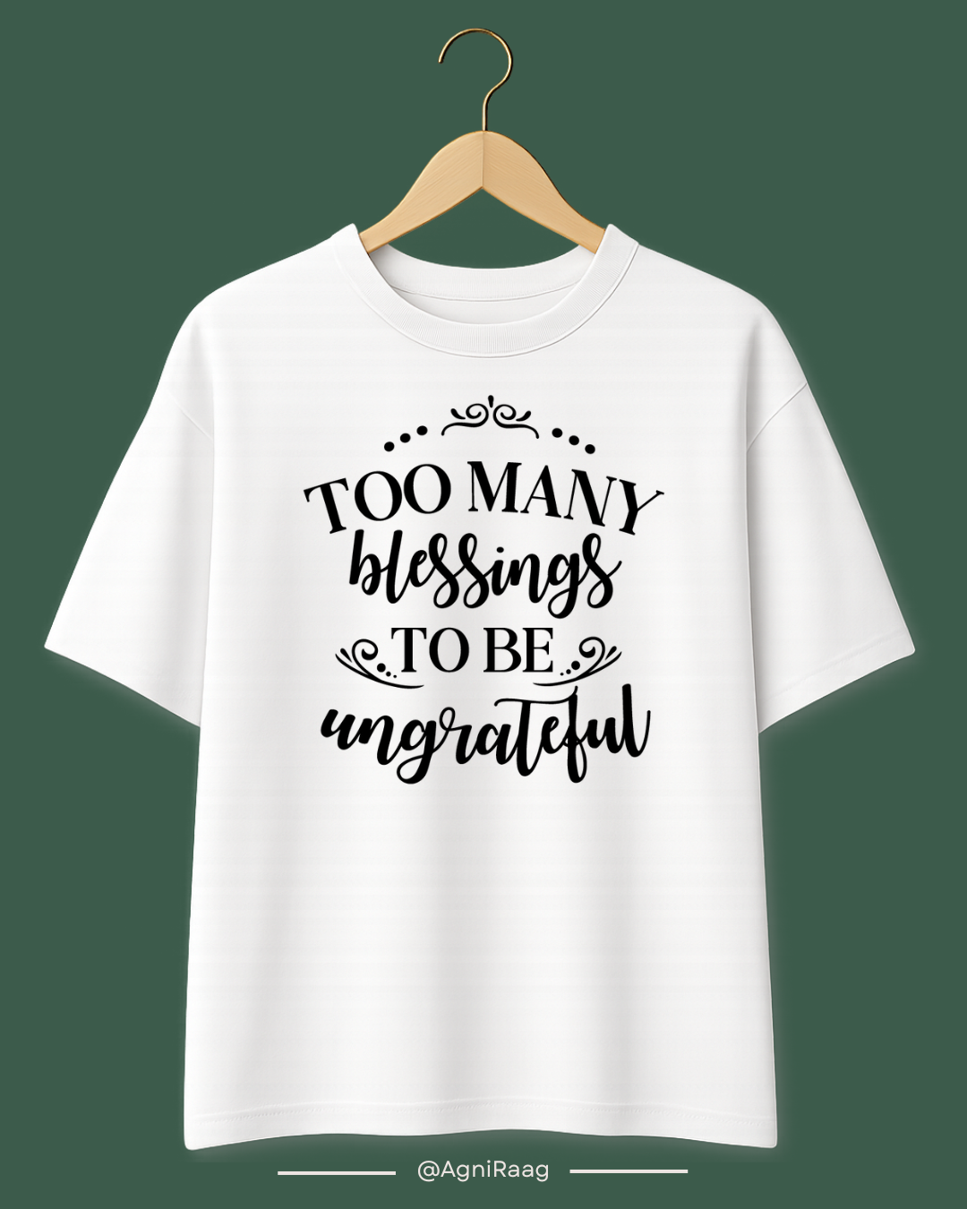 Too Many Blessings To Be Ungrateful – Gratitude Graphic T-Shirt