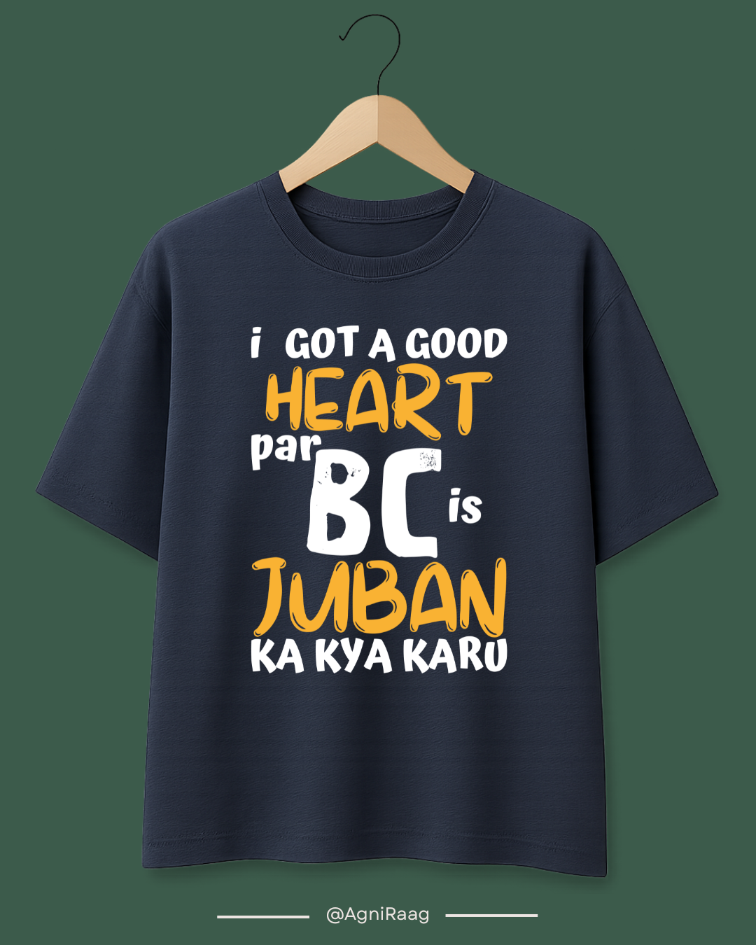 I Have a Good Heart But BC Jubaan Ka Kya Karu – Savage Streetwear