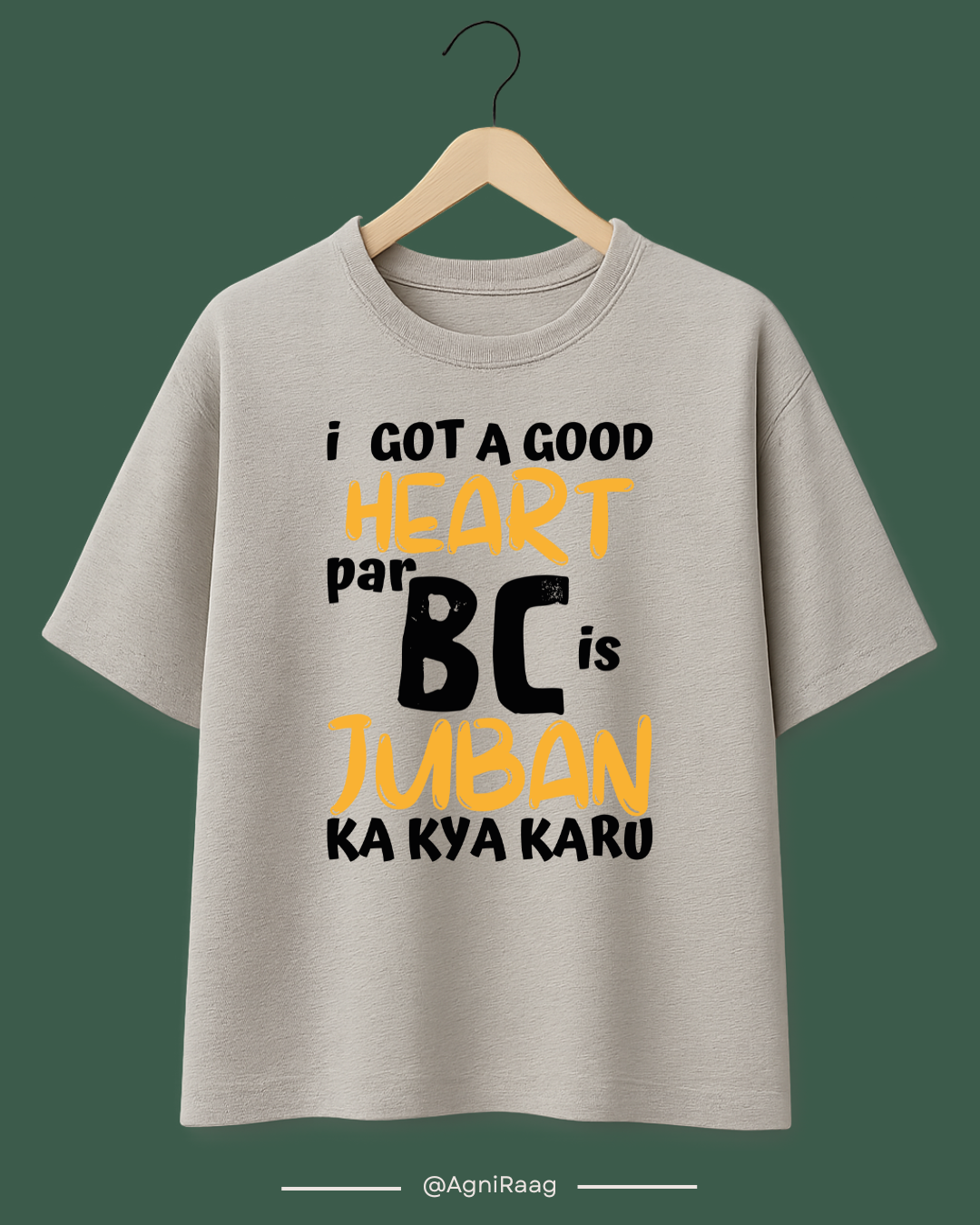 I Have a Good Heart But BC Jubaan Ka Kya Karu – Savage Streetwear