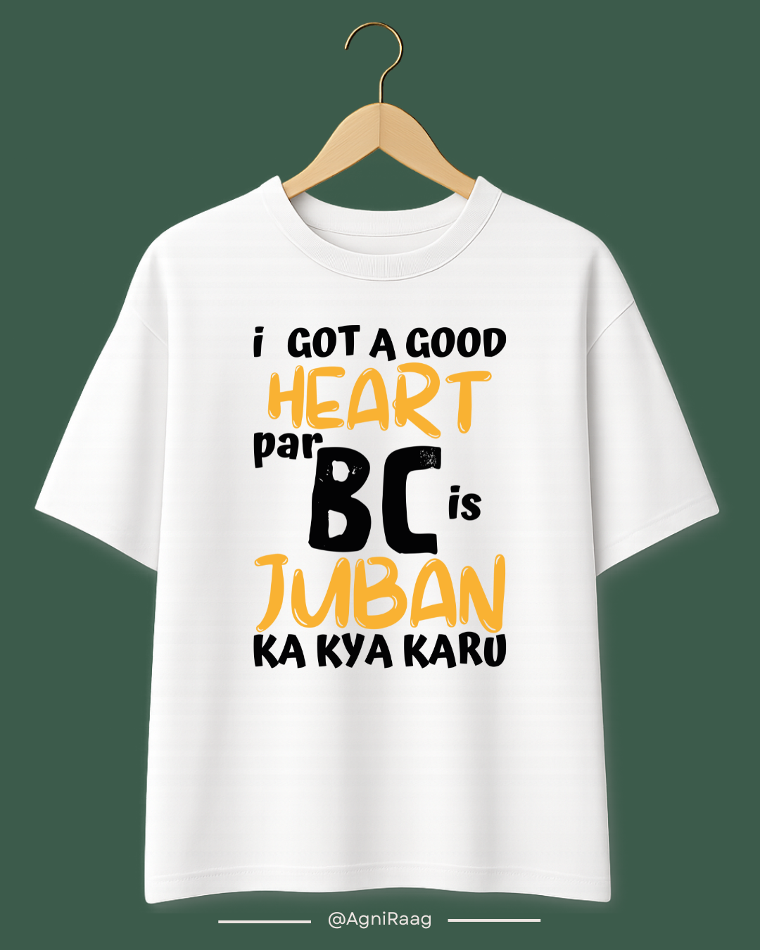 I Have a Good Heart But BC Jubaan Ka Kya Karu – Savage Streetwear