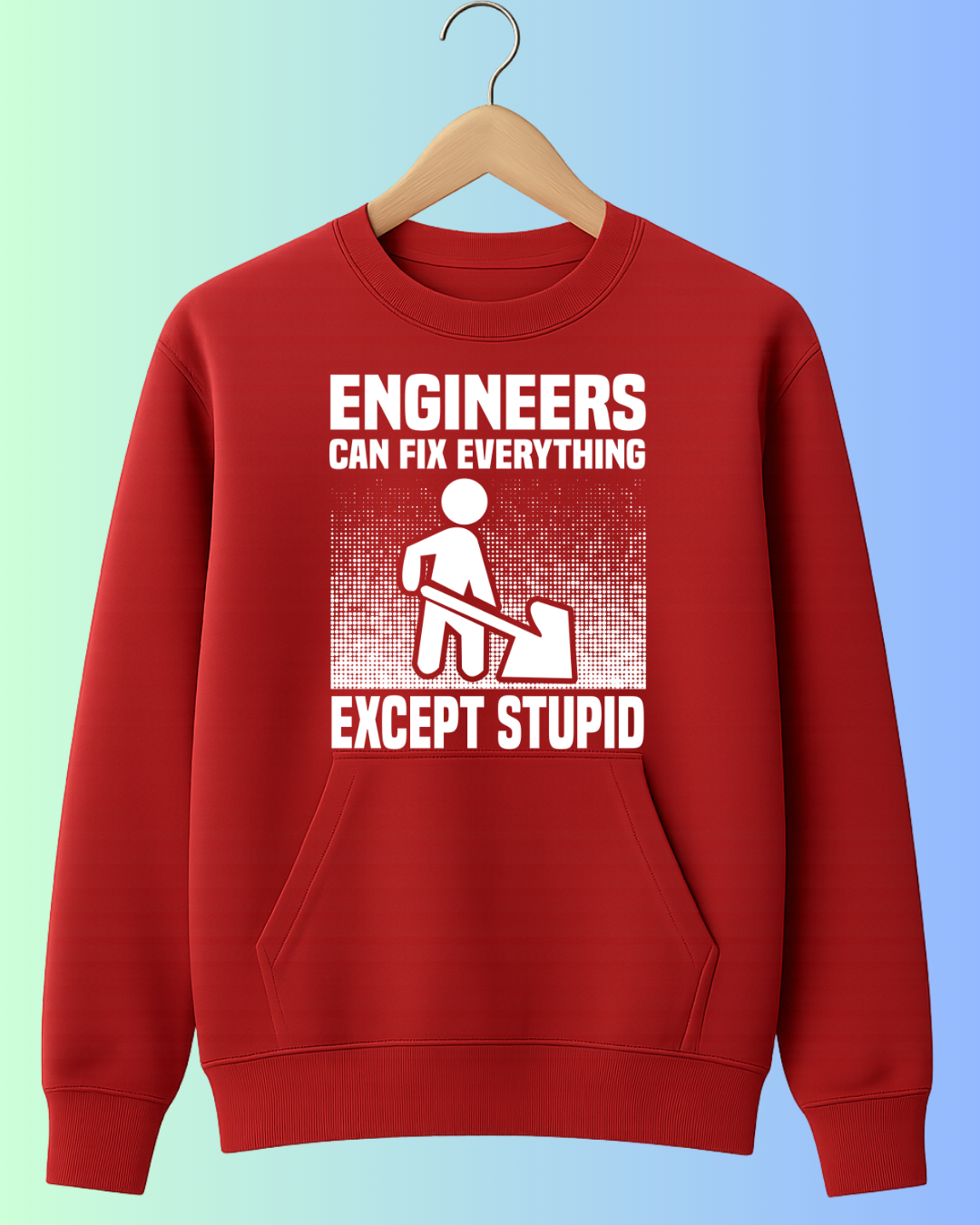 Engineers Fix Everything (Except Stupid)