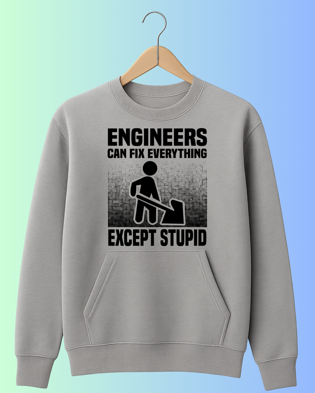 Engineers Fix Everything (Except Stupid)