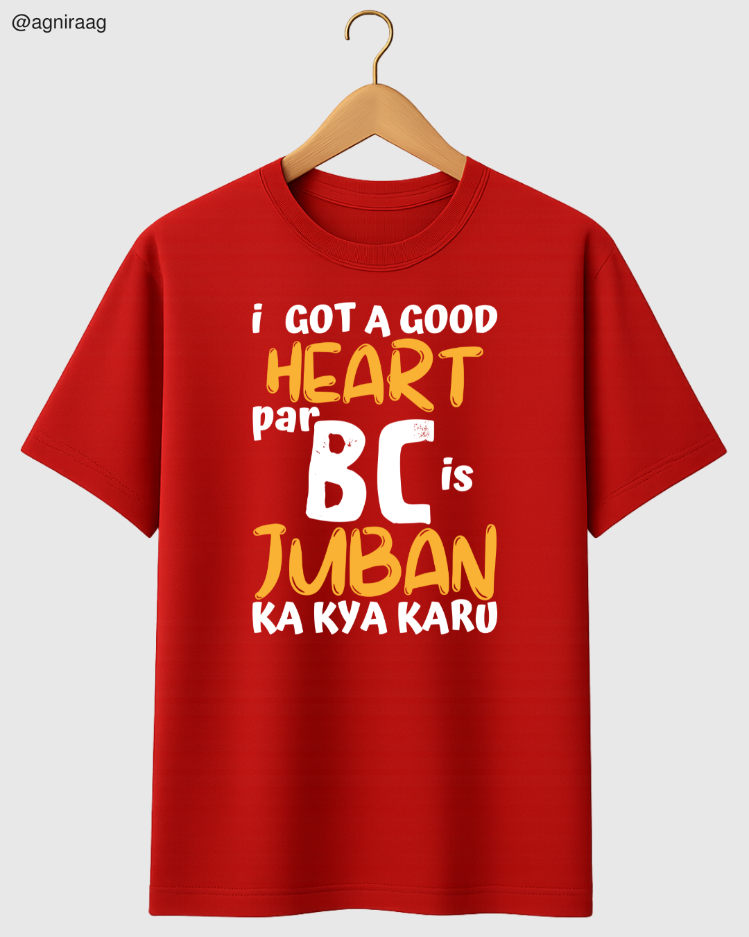 I Have a Good Heart But BC Jubaan Ka Kya Karu – Savage Streetwear