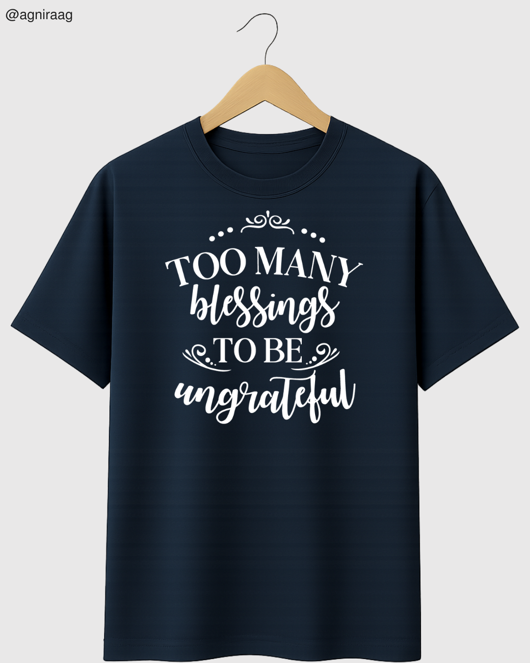 Too Many Blessings To Be Ungrateful – Gratitude Graphic T-Shirt