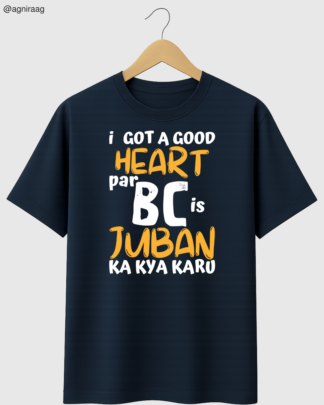 I Have a Good Heart But BC Jubaan Ka Kya Karu – Savage Streetwear