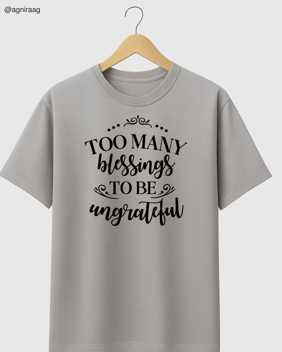 Too Many Blessings To Be Ungrateful – Gratitude Graphic T-Shirt